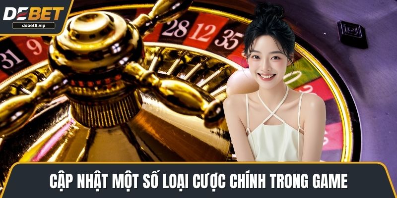 Cập nhật một số loại cược chính trong game