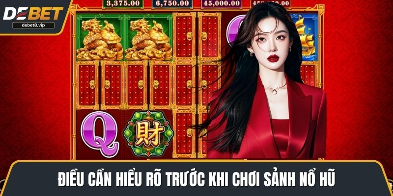 Điều cần hiểu rõ trước khi chơi sảnh nổ hũ