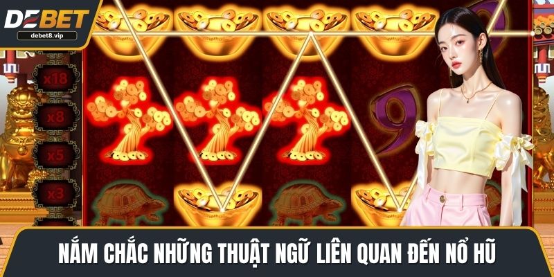 Nắm chắc những thuật ngữ liên quan đến nổ hũ